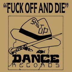 Various - Various - Fuck Off And Die - Shut Up And Dance Records