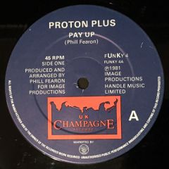 Funky 4 / Proton Plus - Funky 4 / Proton Plus - Pay Up - Champagne