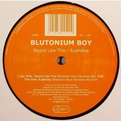 Blutonium Boy - Blutonium Boy - Sound Like This / Euphobia - Blutonium Records