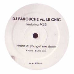 DJ Farouche Vs Le Chic - DJ Farouche Vs Le Chic - I Wont Let You Get Me Down - No Bull 1