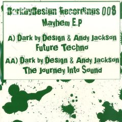 Dark By Design & Andy Jackson - Dark By Design & Andy Jackson - Mayhem E.P - DarkbyDesign Recordings