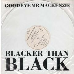 Goodbye Mr Mackenzie - Goodbye Mr Mackenzie - Blacker Than Black (White Vinyl) - Parlophone