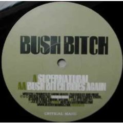 Bush Bitch - Bush Bitch - Supernatural - Critical Mass