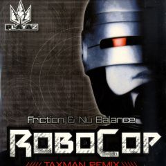 Friction & Nu Balance - Friction & Nu Balance - Robocop (Taxman Remix) - Playaz