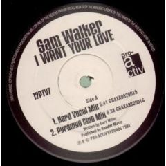 Sam Walker - Sam Walker - I Want Your Love - Pro-Activ