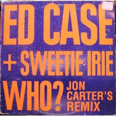 Ed Case & Sweetie Irie - Ed Case & Sweetie Irie - Who (Remix Pt2) - Columbia