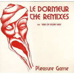 Pleasure Game - Pleasure Game - Le Dormeur The Remixes (The End Of Story Mix) - Music Man
