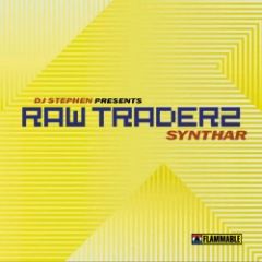 DJ Stephen Presents Raw Traderz - DJ Stephen Presents Raw Traderz - Synthar - Flammable