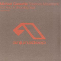 Michael Cassette - Michael Cassette - Shadows Movement / Fox And A Shooting Star - Anjunadeep