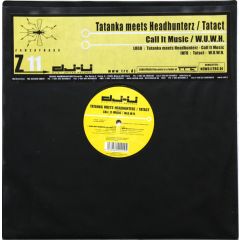 Tatanka meets Headhunterz / Tatact - Tatanka meets Headhunterz / Tatact - Call It Music / W.U.W.H. - Zanzatraxx