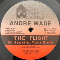 Andrè Wade - Andrè Wade - The Flight Of Jacking Your Body - Play House Records