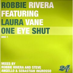 Robbie Rivera Ft Laura Vane - Robbie Rivera Ft Laura Vane - One Eye Shut (Disc 1) - 24 Seven