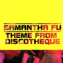 Samantha Fu - Samantha Fu - Theme From Discotheque - Pias