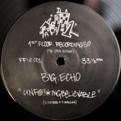 Big Echo - Big Echo - Unf***Ingbelievable - 1st Floor