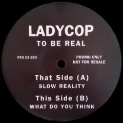 Ladycop - Ladycop - To Be Real - Ffrr