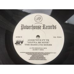 Addictive Feat. T2 - Addictive Feat. T2 - Gonna Be Mine (The Bassline Mixes) - Powerhouse Records