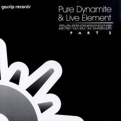 Pure Dynamite & Live Element - Pure Dynamite & Live Element - Downtime (Part 2) - Gossip