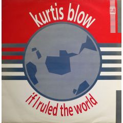 Kurtis Blow - Kurtis Blow - If I Ruled The World - Club