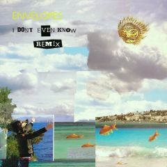Envelopes - Envelopes - I Dont Even Know (Remix) - Brille Records