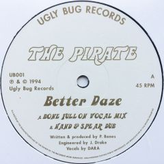 The Pirate - The Pirate - Better Daze - Ugly Bug