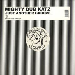 Mighty Dub Katz - Mighty Dub Katz - Just Another Groove (2008) - Southern Fried