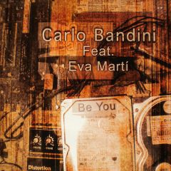 Carlo Bandini Feat Eva Marti - Carlo Bandini Feat Eva Marti - Be You - Blanco Y Negro