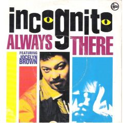 Incognito Featuring Jocelyn Brown - Incognito Featuring Jocelyn Brown - Always There - Talkin' Loud