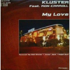 Kluster Feat.Ron Caroll - Kluster Feat.Ron Caroll - My Love (Remixes) - Scorpio