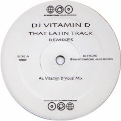 DJ Vitamin D - DJ Vitamin D - That Latin Track  (Remixes) - International House Records