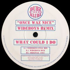 Once Waz Nice - What Could I Do (Wideboys Remix) - Dubz For Klubz