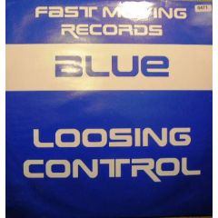 Blue - Blue - Loosing Control - Fast Moving Records
