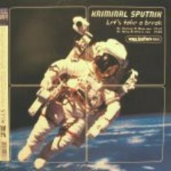 Kriminal Sputnik - Kriminal Sputnik - Let's Take A Break - Stik