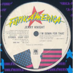 Jerry Knight - Jerry Knight - I'm Down For That / She's Got To Be (A Dancer) - A&M Records