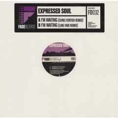 Expressed Soul - Expressed Soul - I'm Waiting - Fade Records 