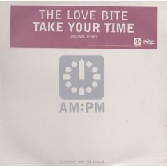 The Love Bite - The Love Bite - Take Your Time (Original Mixes) - AM:PM