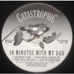 Ten Minutes With My Dad - Ten Minutes With My Dad - Yesterday I Died - Catastrophic