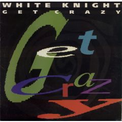 White Knight - White Knight - Get Crazy - Jive