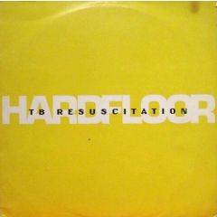 Hardfloor - TB Resuscitation - Harthouse U.K.