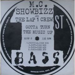 MC Showbizz & Lap 1 Crew - MC Showbizz & Lap 1 Crew - Gotta Turn The Music Up - 1st Bass