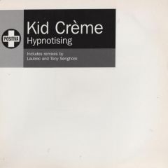 Kid Creme - Kid Creme - Hypnotising (Remixes) - Positiva