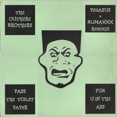 The Outhere Brothers - The Outhere Brothers - Pass The Toilet Paper / Fuk U In The Ass (The Remixes) - Stealth Records