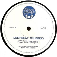 Deep Beat Clubbing - Deep Beat Clubbing - Give It 2 Me - P-Jay Records