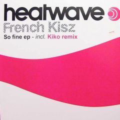 French Kisz - French Kisz - So Fine EP - Heatwave 1