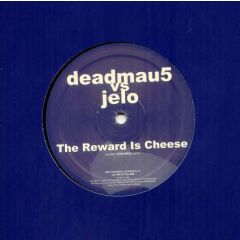 Deadmau5 Vs Jelo - Deadmau5 Vs Jelo - The Reward Is Cheese - Net's Work International