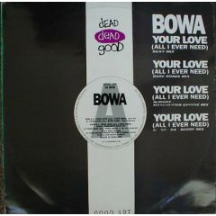 Bowa - Bowa - Your Love - Dead Dead Good