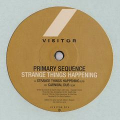 Primary Sequence - Primary Sequence - Strange Things Happening - Visitor 