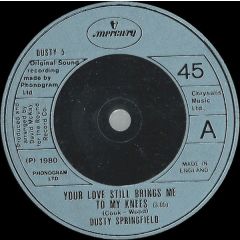 Dusty Springfield - Dusty Springfield - Your Love Still Brings Me To My Knees / I'm Your Child - Mercury