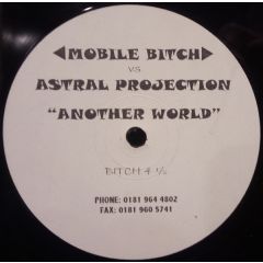 Mobile Bitch & Astral Proj. - Mobile Bitch & Astral Proj. - Another World - Bitch 04.5