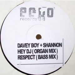Davey Boy & Shannon - Davey Boy & Shannon - Hey DJ / Respect - Ecko 