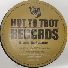 Grand Def Audio - Grand Def Audio - Start Of My Life (Gda Revisited Mix) - Hot To Trot